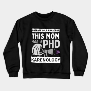 This Mom has a PHD in Karenology! Crewneck Sweatshirt